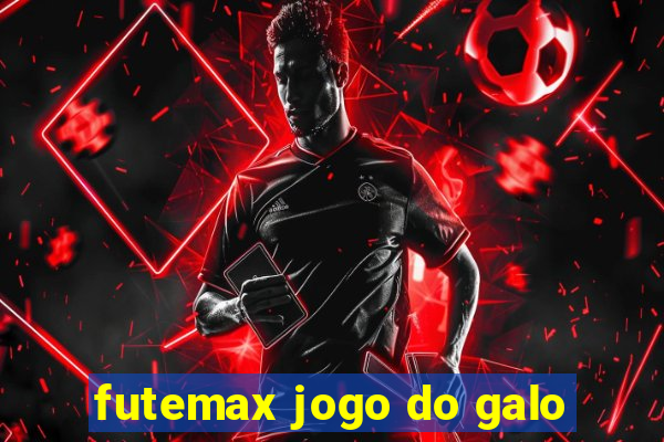 futemax jogo do galo